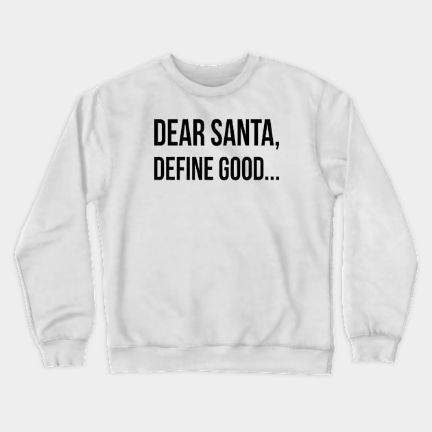 Dear Santa Define Good | Funny Christmas | Black Crewneck Sweatshirt by Almas